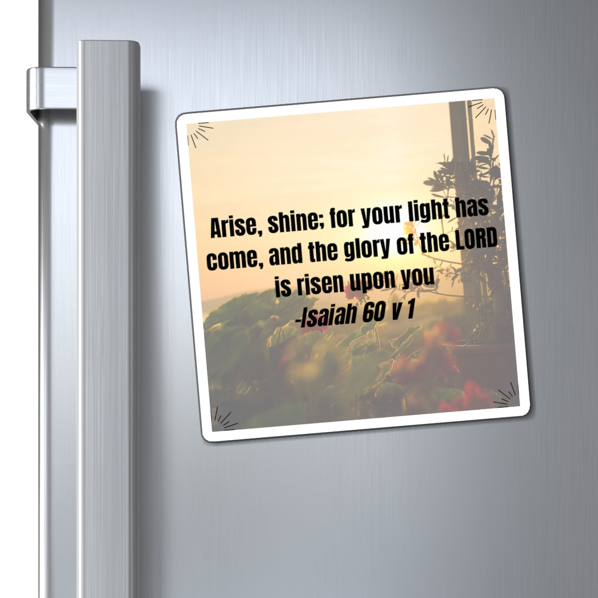 Fridge Magnet - Isaiah 60 v 1